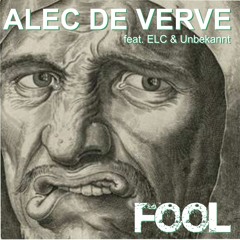 Alex De Verve Feat. ELC Feat. Unbekannt - Fool
