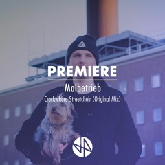 Premiere: Malbetrieb - Crackwhore Streetchoir (Original Mix)