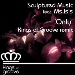 OUT NOW: Sculptured Music feat. Ms Isis - Only (Kings of Groove Remix)