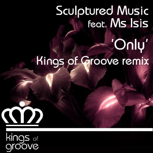 OUT NOW: Sculptured Music feat. Ms Isis - Only (Kings of Groove Remix)