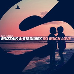 Muzzaik & Stadiumx - So Much Love