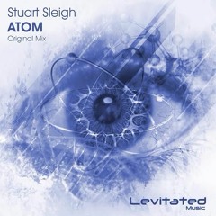 Stuart Sleigh - Atom - Original Mix - (RELEASE DATE 09/05/2016 BEATPORT) (WORLDWIDE)23/05/16