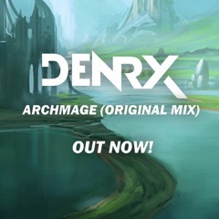 DENRX - Archmage (Original Mix)
