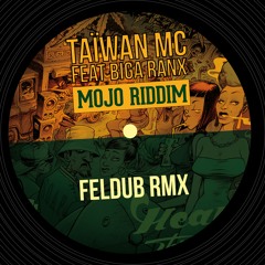 Taiwan Mc feat. Biga Ranx - Mojo Rydim (Feldub RMX) FREE DL