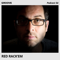 Groove Podcast 54 - Red Rack'em