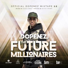 Dopenez 'The Future Millionaires' Mixtape 12 Mixed By Badd Dimes