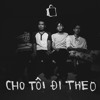 Cho Tôi Đi Theo