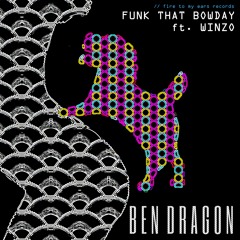 Ben Dragon - Funk That Bowday Ft. Winzo