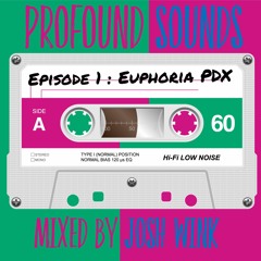 Profound Sounds Episode 1 - Euphoria PDX