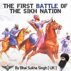 The First Battle of the Sikh Nation - Bhai Sukha Singh (UK)