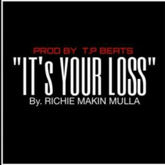 Its Your Loss - Richie Makin Mulla.mp3