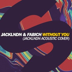 jackLNDN & Fabich - Without You (jackLNDN Acoustic Cover)[SEE DESCRIPTION FOR FREE DOWNLOAD]