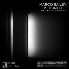 Marco Bailey - Plutonium (Original Mix) [MBR Limited]