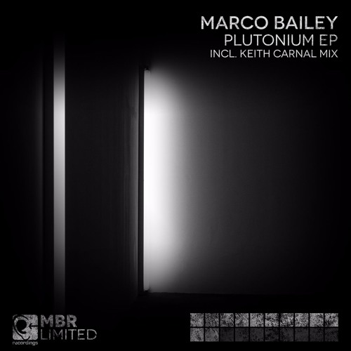 Marco Bailey - Plutonium (Original Mix) [MBR Limited]