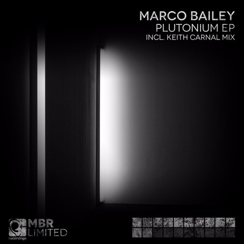 Marco Bailey - Plutonium (Keith Carnal Remix) [MBR Limited]