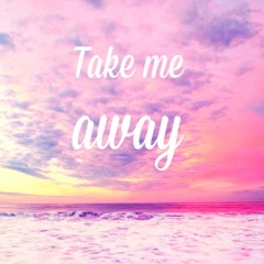 Take Me Away