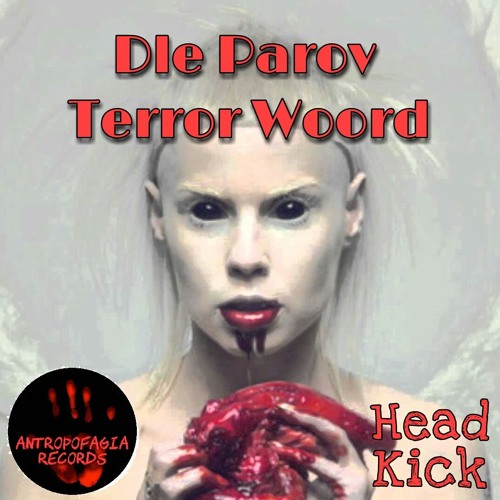 [ATP008-6] HeadKick - Dle Parov Terror Woord [Terrorcore]