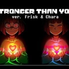 【undertale】 Stronger Than You Parody (Chara&Frisk)