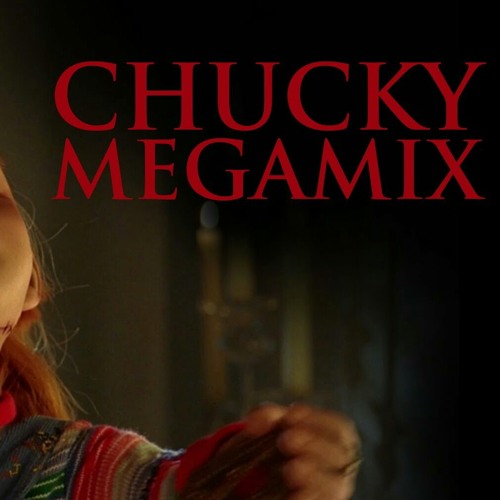 THE CHUCKY MEGAMIX