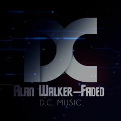 Alan Walker - Faded (D.C. Music Remix)