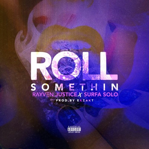 Rayven Justice ft. Surfa Solo - Roll Somethin' (Soner Karaca Remix) Free Download!