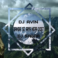 Bambai Se Aaya Mera Dost ( DJ AVIN AND DJ SAGAR )