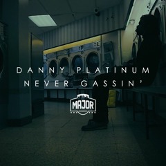 Danny Platinum - Never Gassin'