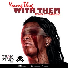 Young Thug - With Them (TeamZino Remix)