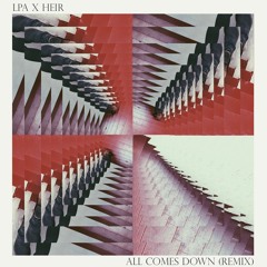 All Comes Down - Heir (LPA Remix)
