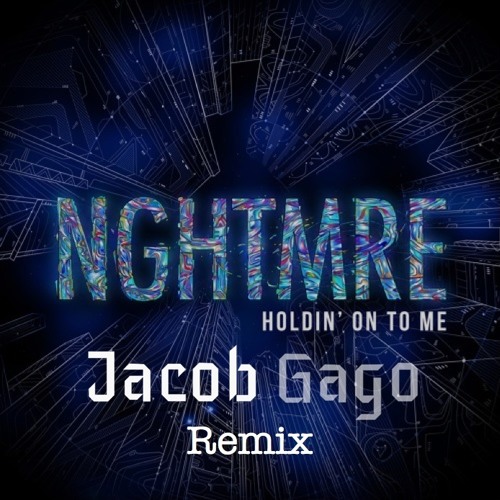 NGHTMRE - Holdin' On To Me (Jacob Gago Remix)