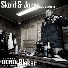 Sköld & Jörg - Blaker (Feat. Blakern)