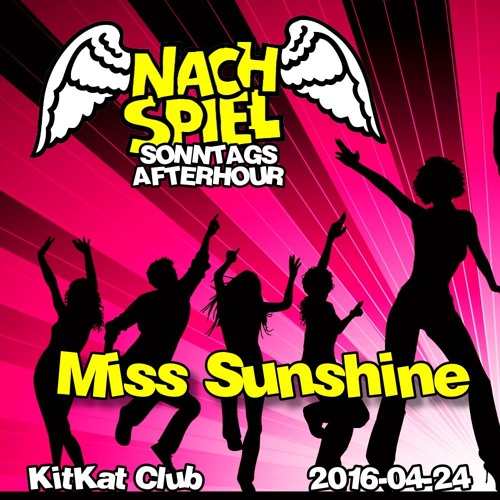 Miss Sunshine-NACHSPIEL (KitKatClub)2016-04-24