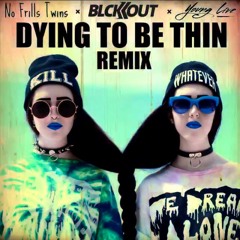 No Frills Twins - Dying To Be Thin (BLCK|OUT X Young Live OFFICAL REMIX)