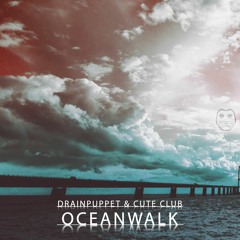 Drainpuppet & Cute Club - Oceanwalk