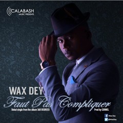 Wax Dey - Faut Pas Compliquer