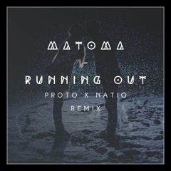 Matoma - Running Out (Proto x Natio Remix)