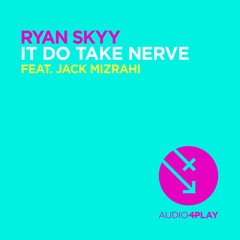 It Do Take Nerve (feat. Jack Mizrahi) [OUT NOW]