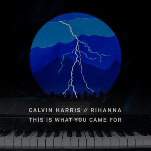 Listen to Calvin Harris Ft. Rihanna - This Is What You Came For by Gerald  Ricardo in Piano playlist online for free on SoundCloud