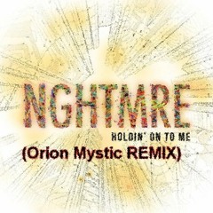NGHTMRE - HOLDIN' ON TO ME (Orion Mystic REMIX)