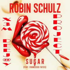 Robin Schulz Ft. Francesco Yates - Sugar [EXTENDED X3M DEEJ@YS PROJECT SUMMER BREAK MIX 2016]
