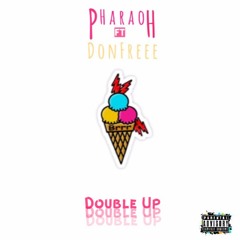 Pharaoh - Double Up Ft. DonFreee (Prod. By BirdieBands)
