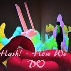 Hash! - How We Do