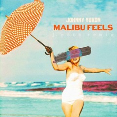 johnny yukon - malibu feels (j.robb remix)