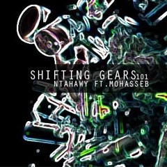 Shifting Gears 101 - NTahawy ft Mohasseb