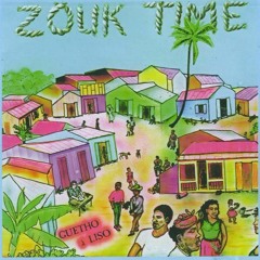 Zouk Time - Guetho À Liso (ft Kanda Bongo Man)
