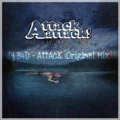 Dj B4D - Attack°Original Mix°SupportedWillSparks