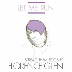 Let Me Run (single) - Spread Them Eggs EP