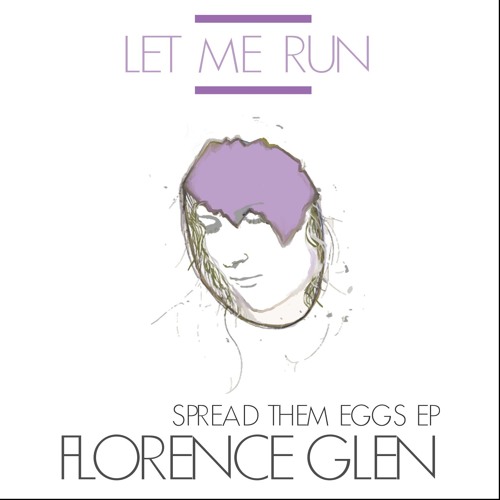 Let Me Run (single) - Spread Them Eggs EP