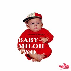 Baby Miloh Pt.2 By Miloh Smith (The SEVENth REMIX)