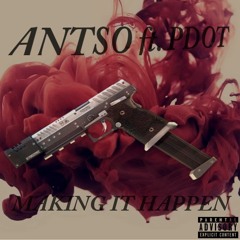 Antso X Pdot - Making It Happen